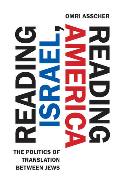 Reading Israel, Reading America The Politics of Translation between Jews